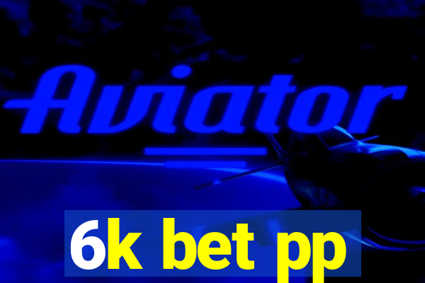 6k bet pp